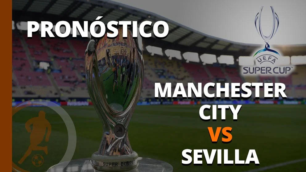 pronostico-manchester city sevilla 16 agosto 2023